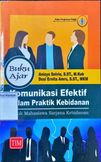 Buku AJar Komunikasi Efektif dalam Praktik kebidanan untuk Mahasiswa Sarjana Kebidanan