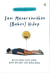 Seni Menertawakan (Beban) Hidup