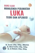 Buku Ajar Manajemen Perawatan Luka: Teori dan Aplikasi