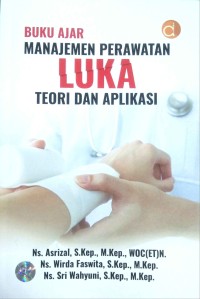 Buku Ajar Manajemen Perawatan Luka: Teori dan Aplikasi