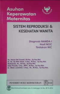Asuhan Keperawatan Maternitas Sistem Reproduksi & Kesehatan Wanita: Diagnosis NANDA-I Hasil NOC Tindakan NIC