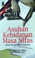 Asuhan kebidanan masa nifas : belajar menjadi bidan profesional